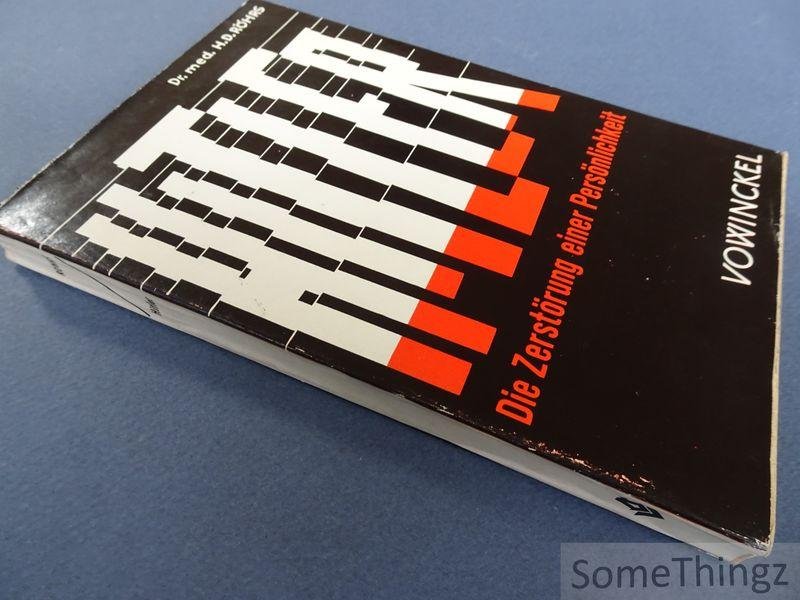 Röhrs, Hans-Dietrich. - Hitler - die Zerstörung einer Persönlichkeit. Grundlegende Feststellungen zum Krankheitsbild von Dr. med. H.-D. Röhrs. Mit 7 Abbildungen.
