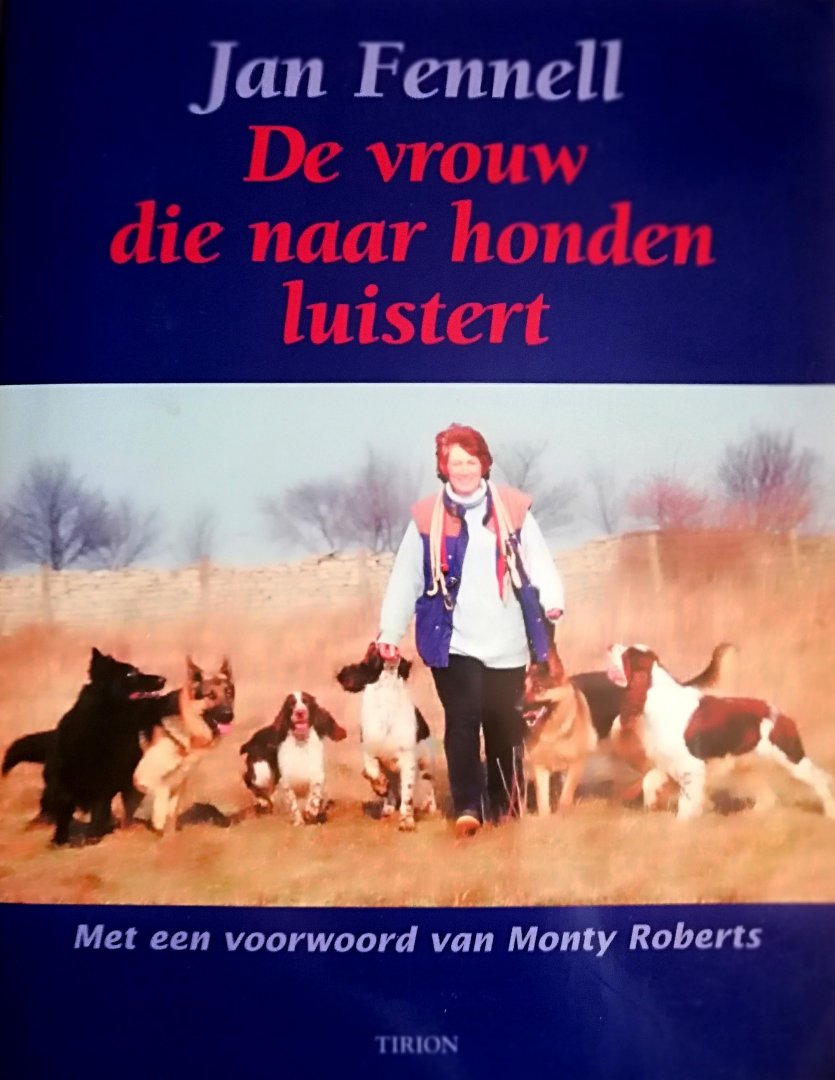 Fennell , Jan .   [ isbn 9789043903523 ] 4523 - De Vrouw die naar Honden Luistert . ( Jan Fennell heeft vanaf haar jeugd al een innige band met honden. Later werd ze een succesvol fokster die bij belangrijke hondenshows prijs na prijs won. Haar opmerkeljke werk met moeilijk opvoedbare honden -