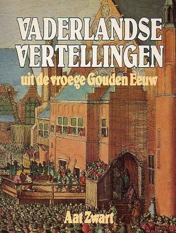 Zwart. Aat - Vaderlandse vertellingen uit de  vroege gouden eeuw.