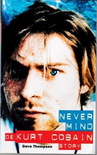 Thompson, Dave - Never mind; The Kurt Cobain story