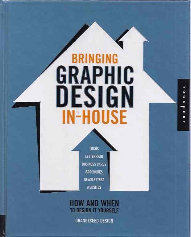 Orangeseed Design - Bringing Graphic Design In-house: Logos, letterhead, business cards, brochures, newletters, websites: How and when to design it yourself