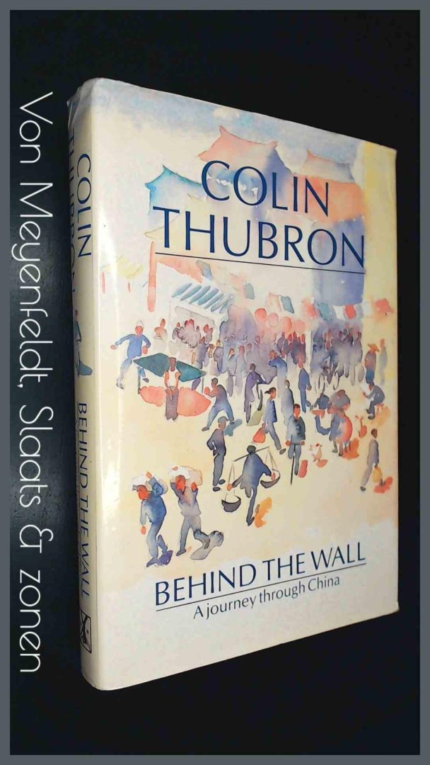 Thubron, Colin - Behind the wall - A journey through China