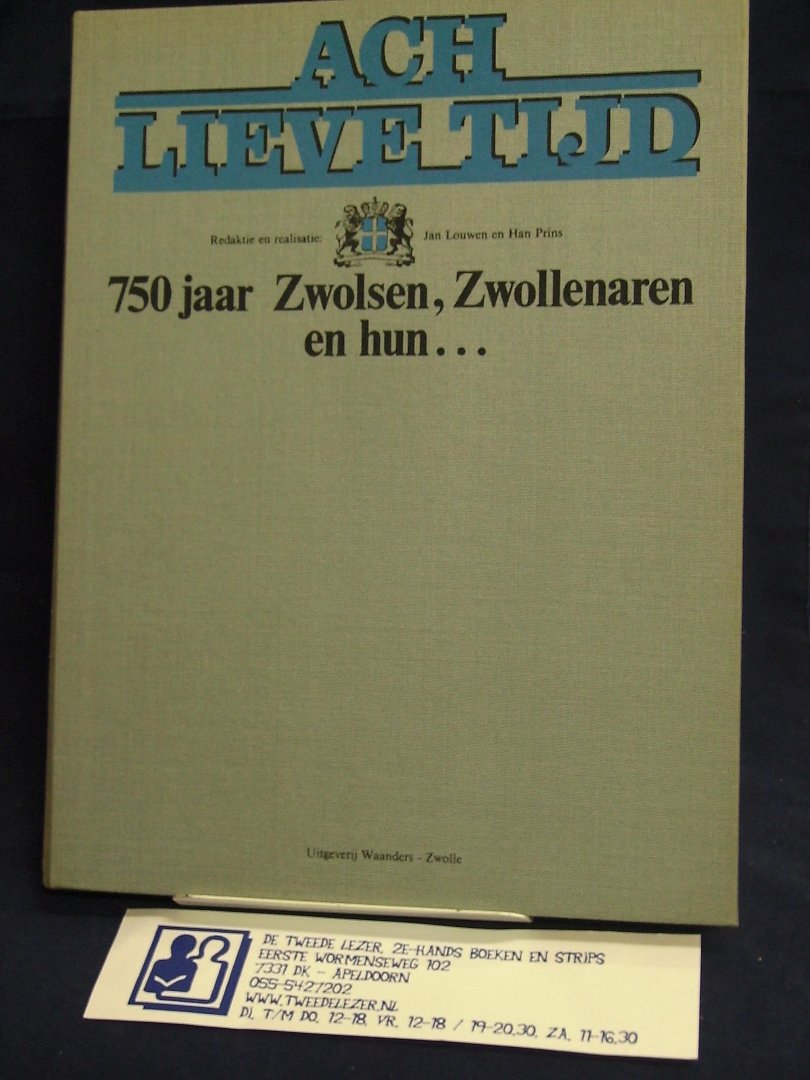 Louwen, Jan en Han Prins (redactie) - Ach Lieve Tijd 750 jaar Zwolsen, Zwollenaren en hun..... en Zwolle en de Hanze (deel 21) in 2 banden