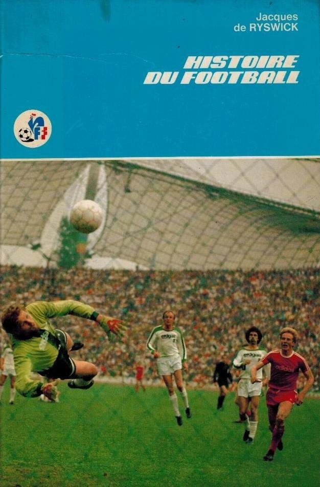 Ryswick, Jacques de - Histoire du football au fil d'un siecle