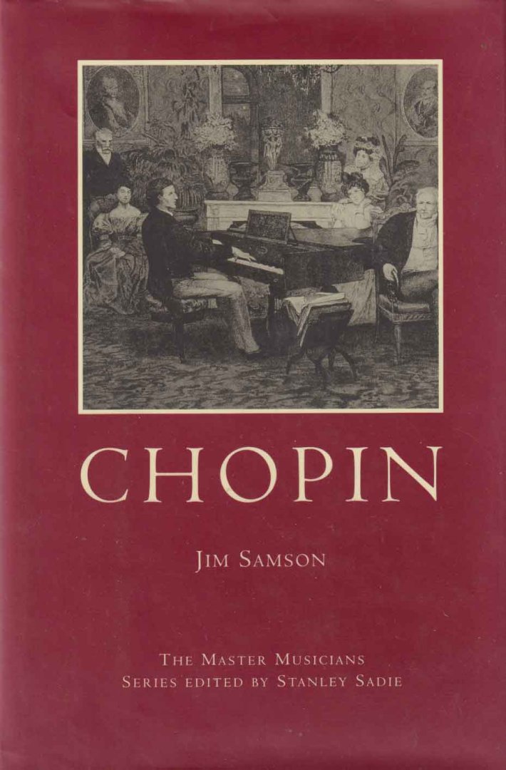 Samson, Jim - Chopin. The Master Musicians Series Edited by Stanley Sadie
