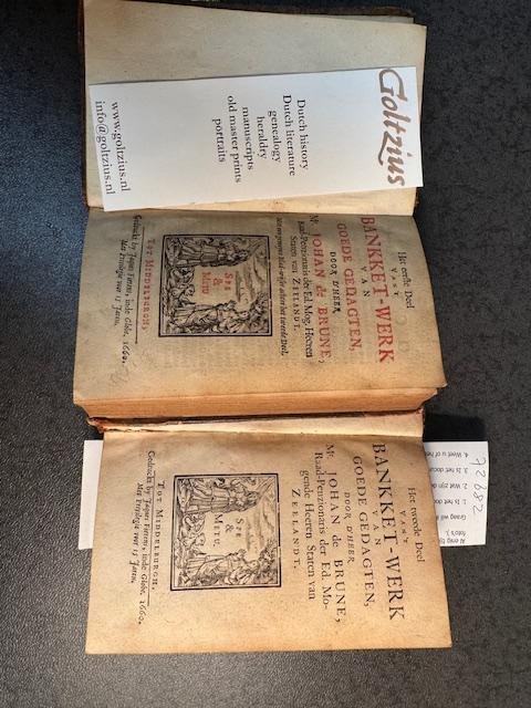 BRUNE, J. DE, - Het eerste(-tweede) deel van't bankket-werk (bancket-werck) van goede gedagten. / By Johan de Brune