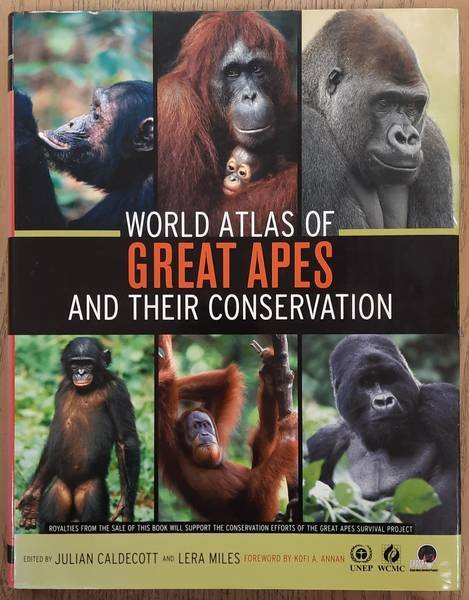 CALDECOTT, JULIAN. & MILES, LERA. - World Atlas of Great Apes and their Conservation, Foreword by Kofi. A. Annan.