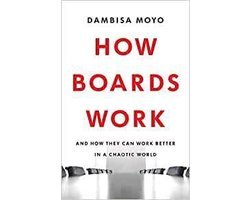 Dambisa Moyo - How Boards Work