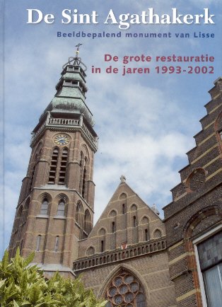 Broersen, S.P. - De Sint Agathakerk. Beeldbepalend monument van Lisse (De grote restauratie in de jaren 1993-2002)
