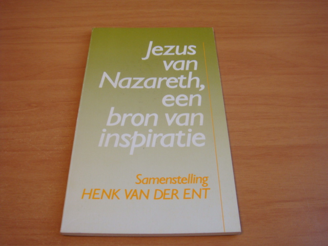 Ent, Henk van der (sam) - Jezus van Nazareth, een bron van inspiratie