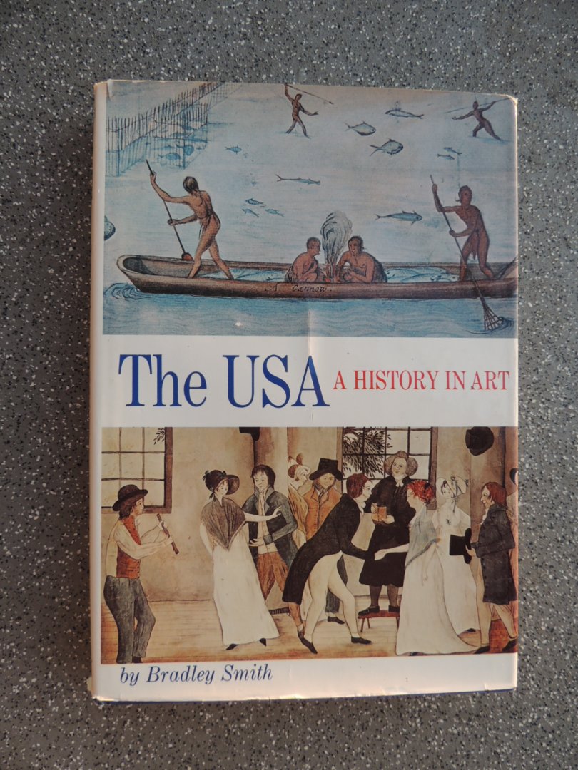 Smith, Bradley - The USA, a History in Art