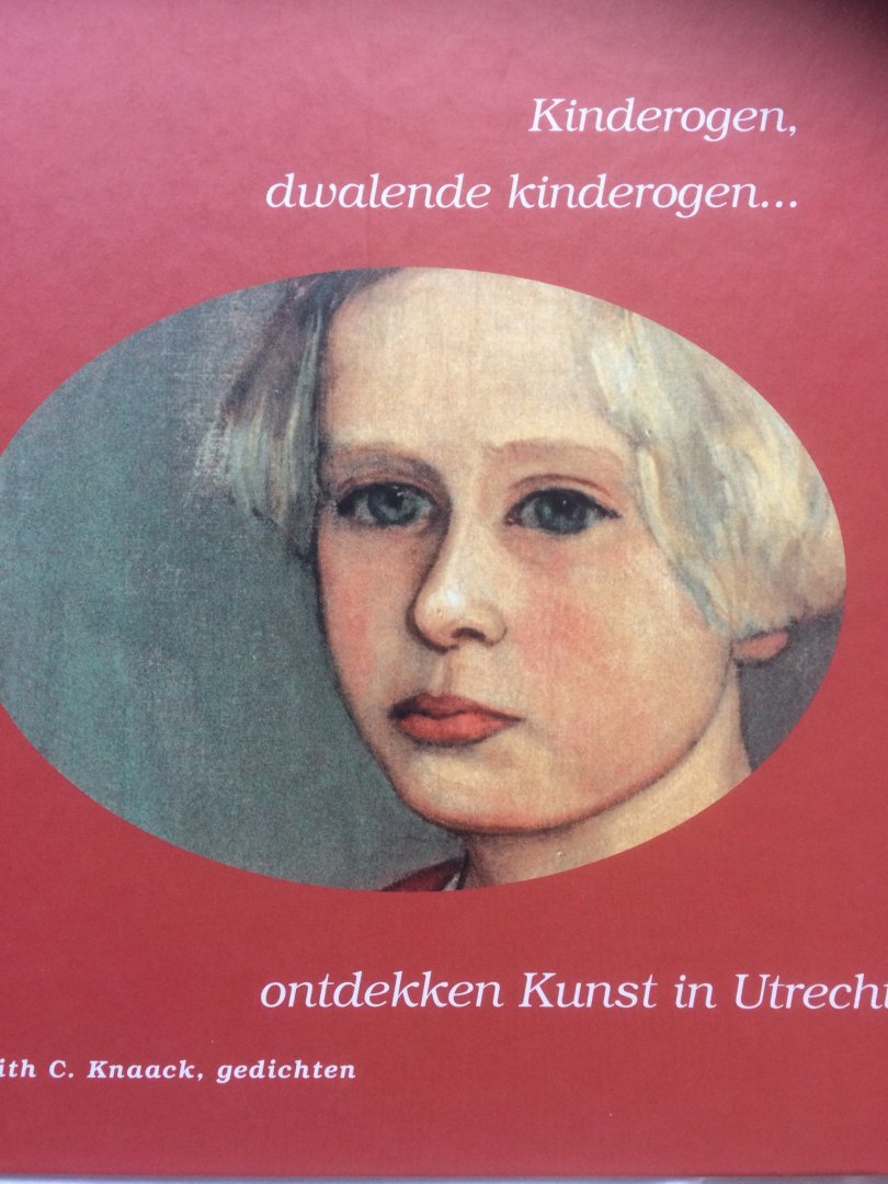 Knaack, editth C. - Kinderogen, dwalende kinderogen... ontdekken kunst in Utrecht
