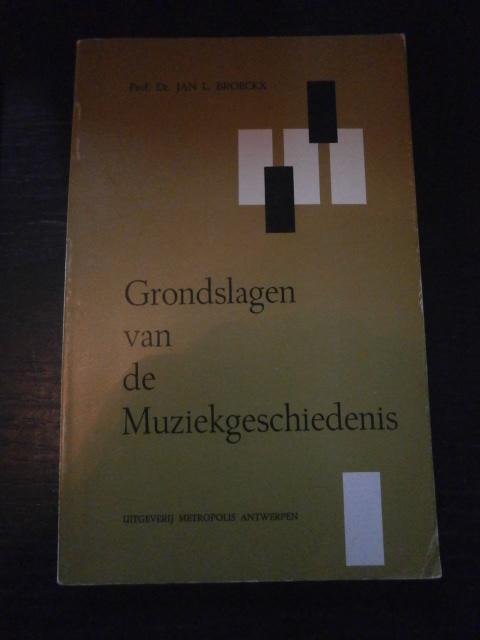 Prof. Dr. Jan L. Broeckx - Grondslagen van de Muziekgeschiedenis