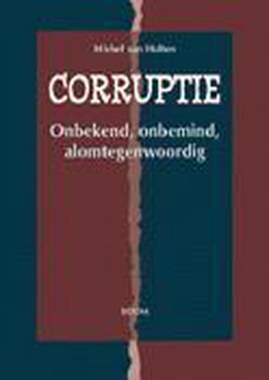 Hulten, Michel van. - Corruptie : onbekend, onbemind, alomtegenwoordig.