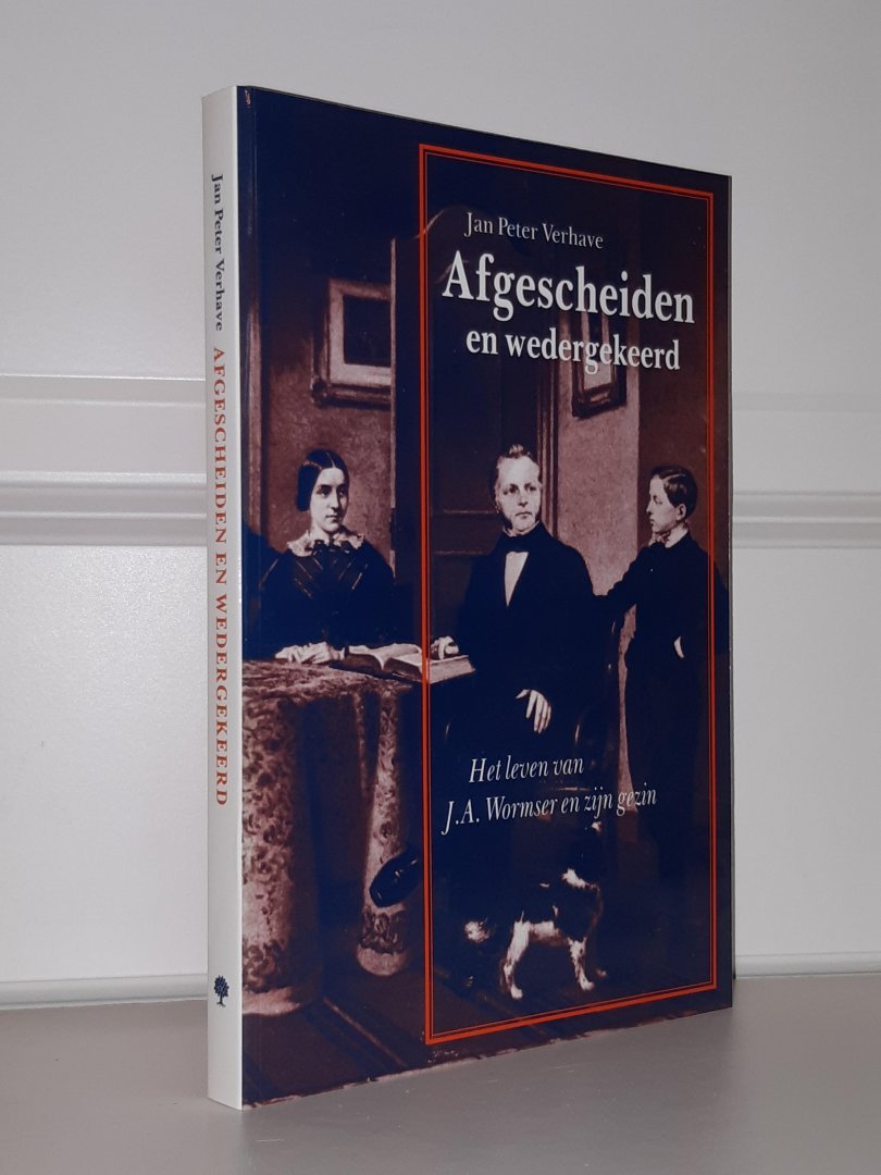 Verhave, J.P. - Afgescheiden en wedergekeerd. Het leven van J.A. Wormser en zijn gezin