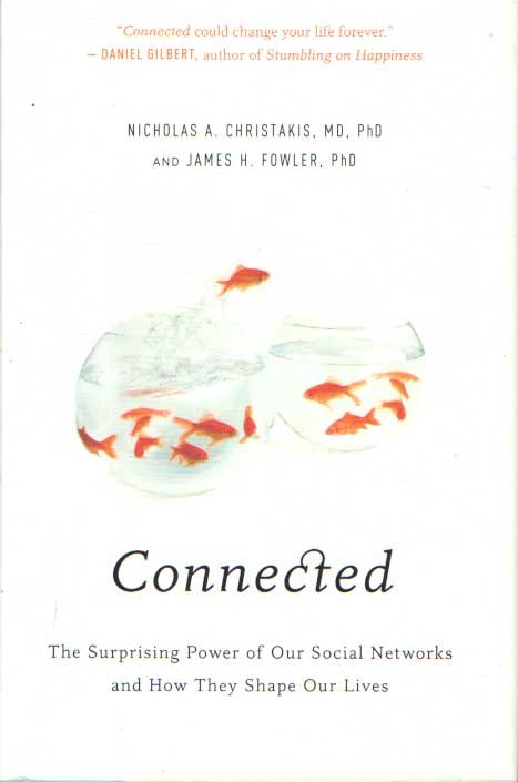 Christakis, Nicholas A. & James H. Fowler - Connected. The Surprising Power of Our Social Networks and How They Shape Our Lives.
