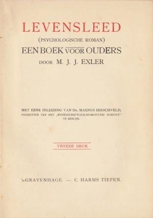 EXLER, M.J.J. - Levensleed. Een boek voor ouders. Psychologische roman. Met eene inleiding van Magnus Hirschveld [sic], voorzitter van het "Wissenschaftlich-humanitäre Komitee" te Berlijn