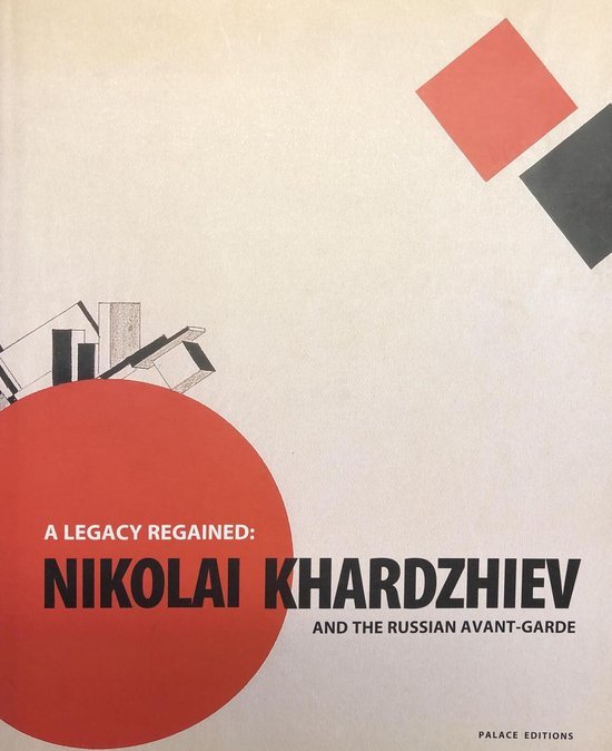 Nikolai (1903-1996) Khardzhiev - Legacy Ragained: Nikolai Khardzhiev & the Russian Avant-Garde
