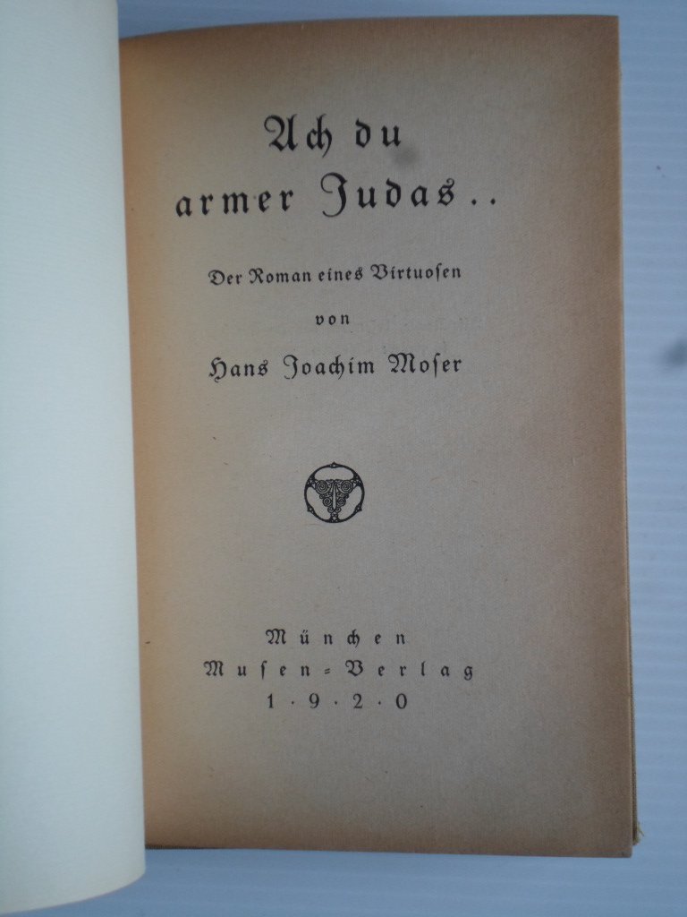 Moser, Hans Joachim - Ach du armer Judas, Der Roman eines Virtuosen