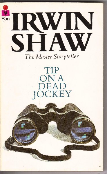 Shaw, Irwin (The Master Storyteller) - Tip on a Dead Jockey