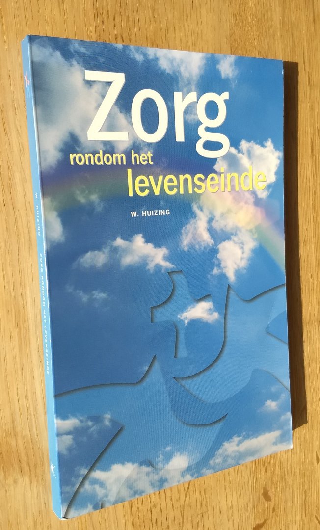 Huizing. W. - ZORG RONDOM HET LEVENSEINDE  / druk 2