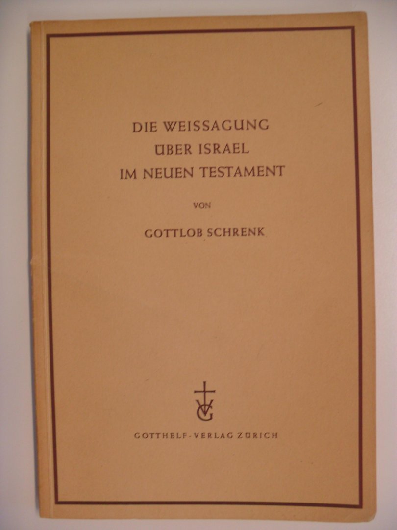 Schrenk Gottlob - Die Weissagung uber Israel im neuen Testament
