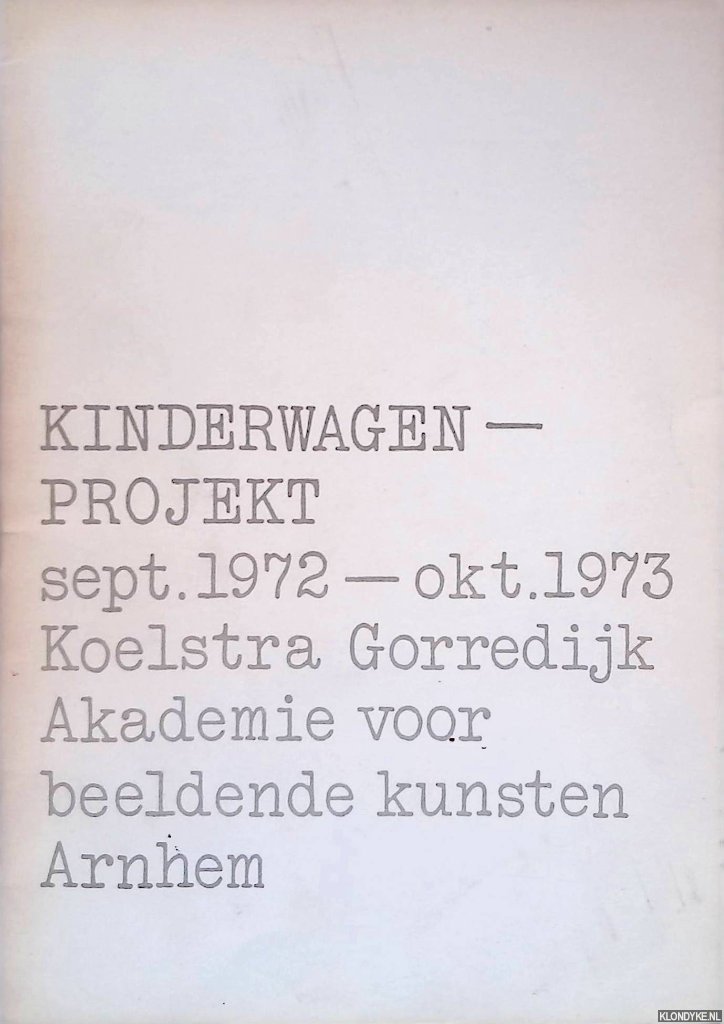 Bakker, Gijs & Hans Ansems - en anderen - Kinderwagenprtojekt sept. 1972 - okt. 1973: Koelstra, Gorredijk