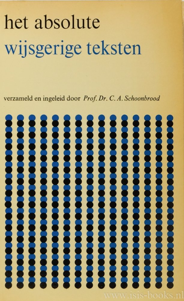 SCHOONBROOD, C.A., (RED.) - Wijsgerige teksten over het absolute. Samengesteld en ingeleid.