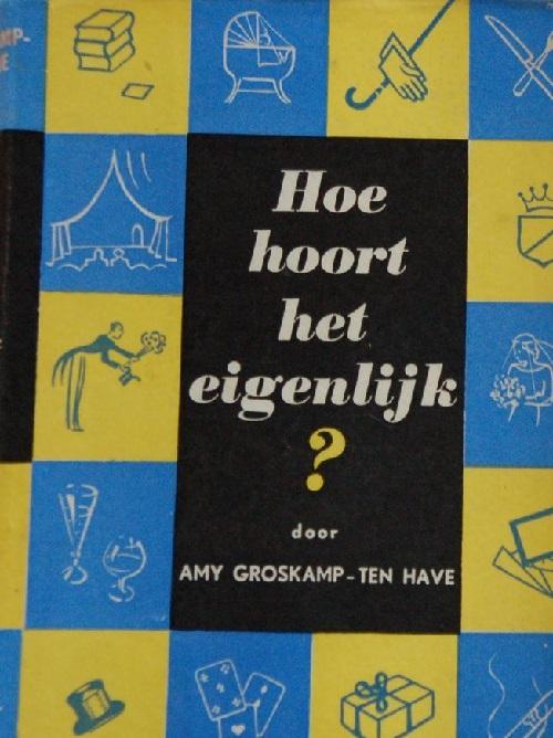 Groskamp-ten Have, Amy - Hoe hoort het eigenlijk ?