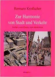 Knoflacher, Hermann - Zur Harmonie von Stadt und Verkehr. Freiheit vom Zwang zum Autofahren
