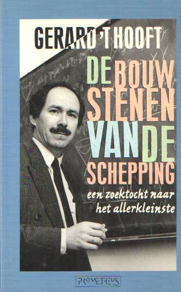 Hooft, Gerard 't - De bouwstenen van de schepping: Een zoektocht naar het allerkleinste