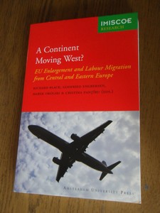 Black, Richard  ea. - A Continent Moving West? EU enlargement and labour migration from Central and Eastern Europe