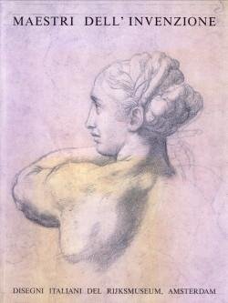 MEYER, BERT W. (edited by) - Maestri dell'invenzione. Disegni Italiani del Rijksmuseum Amsterdam