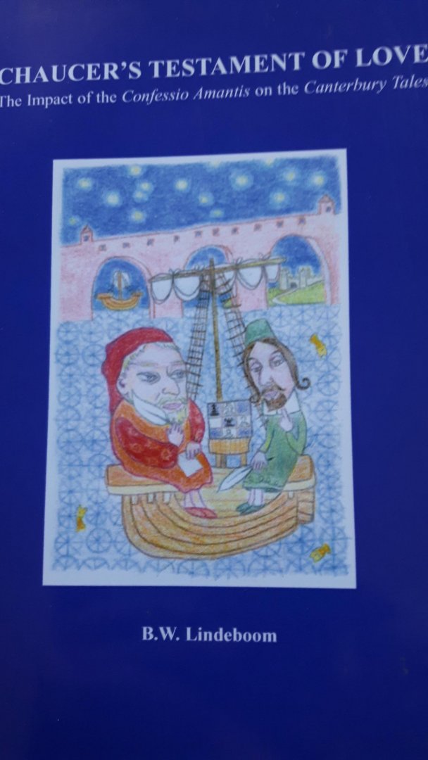 Lindeboom, B.W. - Chaucer's Testament of Love.The impact of the Confessio Amantis on the Canterbury Tales.