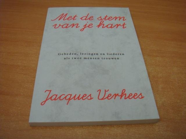 Verhees, Jacques - Met de stem van je hart - gebeden, lezingen en liederen als twee mensen trouwen