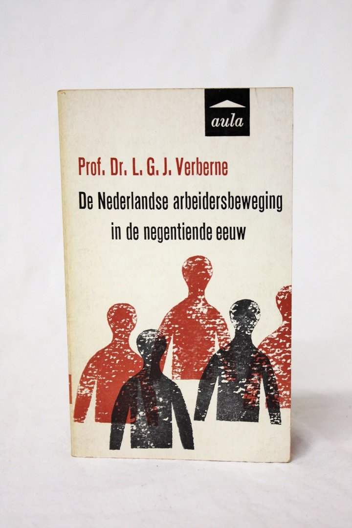 Verberne, prof.dr.L.G.J. - De Nederlandse arbeidersbeweging in de negentiende eeuw ( 2 foto's)