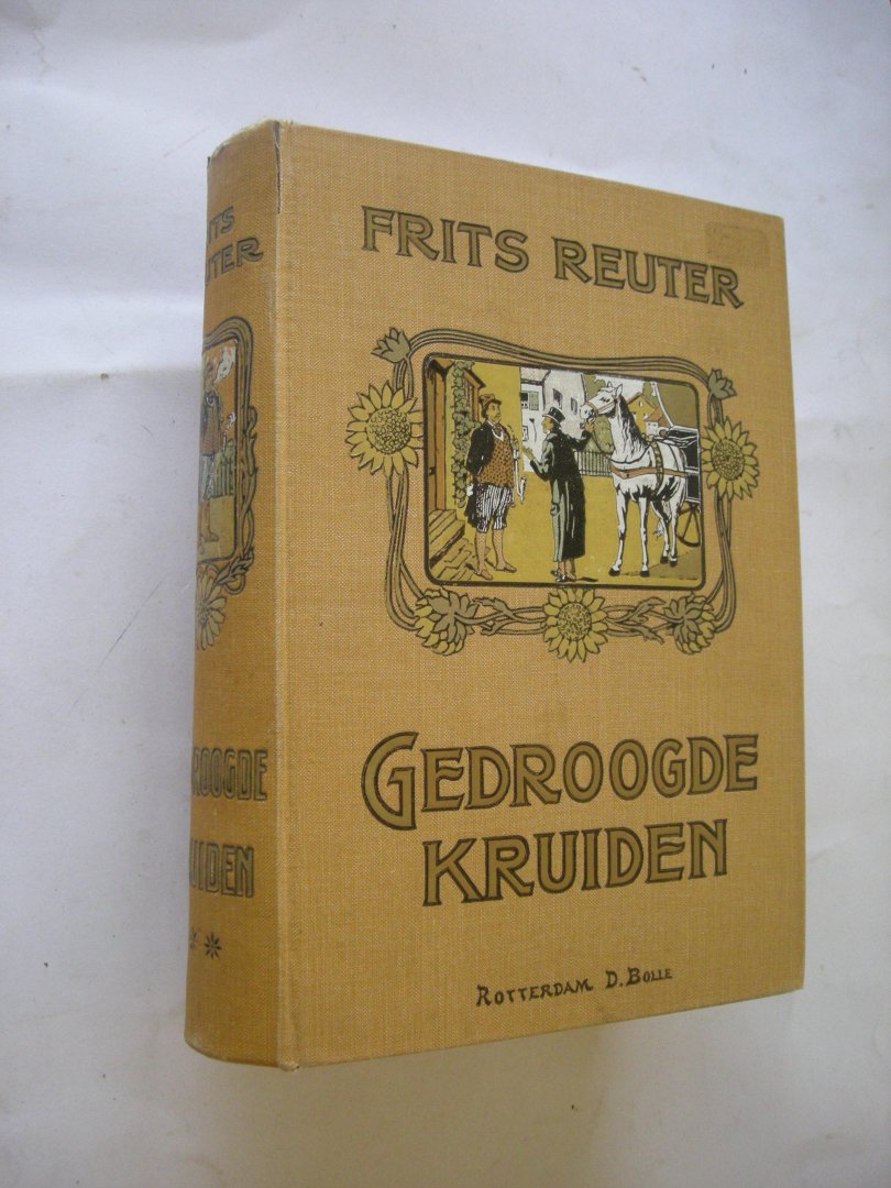 Reuter, Frits / uit het platduitsch door G. Velderman - Gedroogde kruiden. Uit mijn vestingtijd/Zijn doorluchtigheidje/De Mecklenburgsche Montecchi ... / Rommelzoo