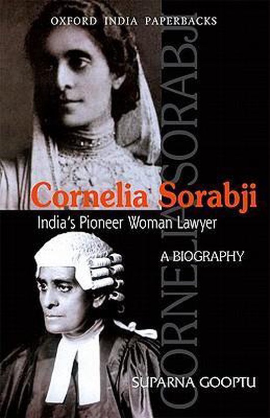 Gooptu, Suparna. - Cornelia Sorabji India's Pioneer Woman Lawyer : a Biography.