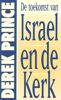Prince, Derek - De toekomst van Israël en de kerk.