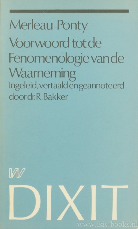 MERLEAU-PONTY, M. - Voorwoord tot de fenomenologie van de waarneming. Ingeleid, vertaald en geannoteerd door R. Bakker.