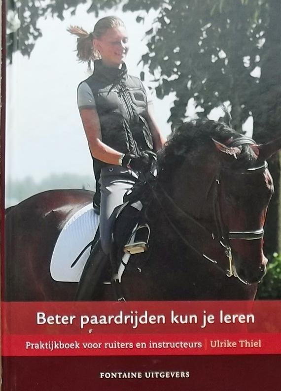 Thiel, Ulrike. - Beter paardrijden kun je leren / praktijkboek voor ruiters en instructeurs