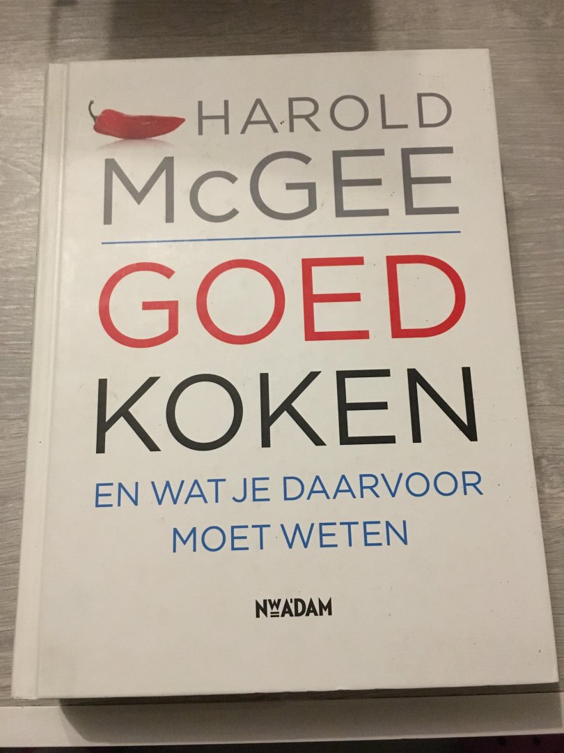 MacGee, Harold - Goed koken / en wat je daarvoor moet weten