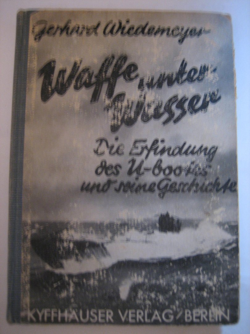 G Wiedemeyer - Waffe ünter wasser   die erfindung des unterseebootjes und seine geschichte