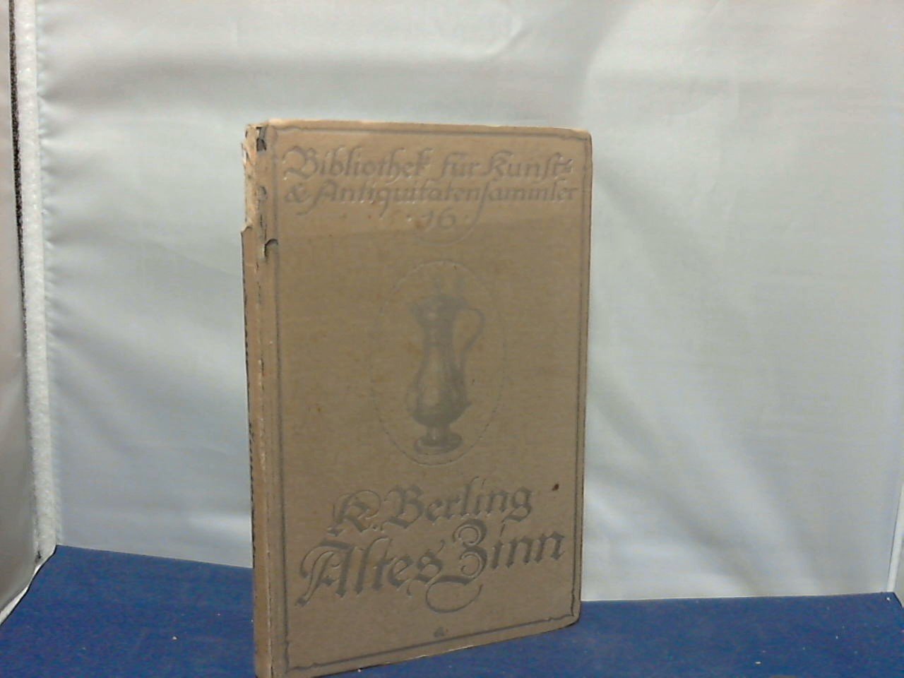 Berling  Karl - Altes Zinn  ein handbuch fur sammler und liebhaber