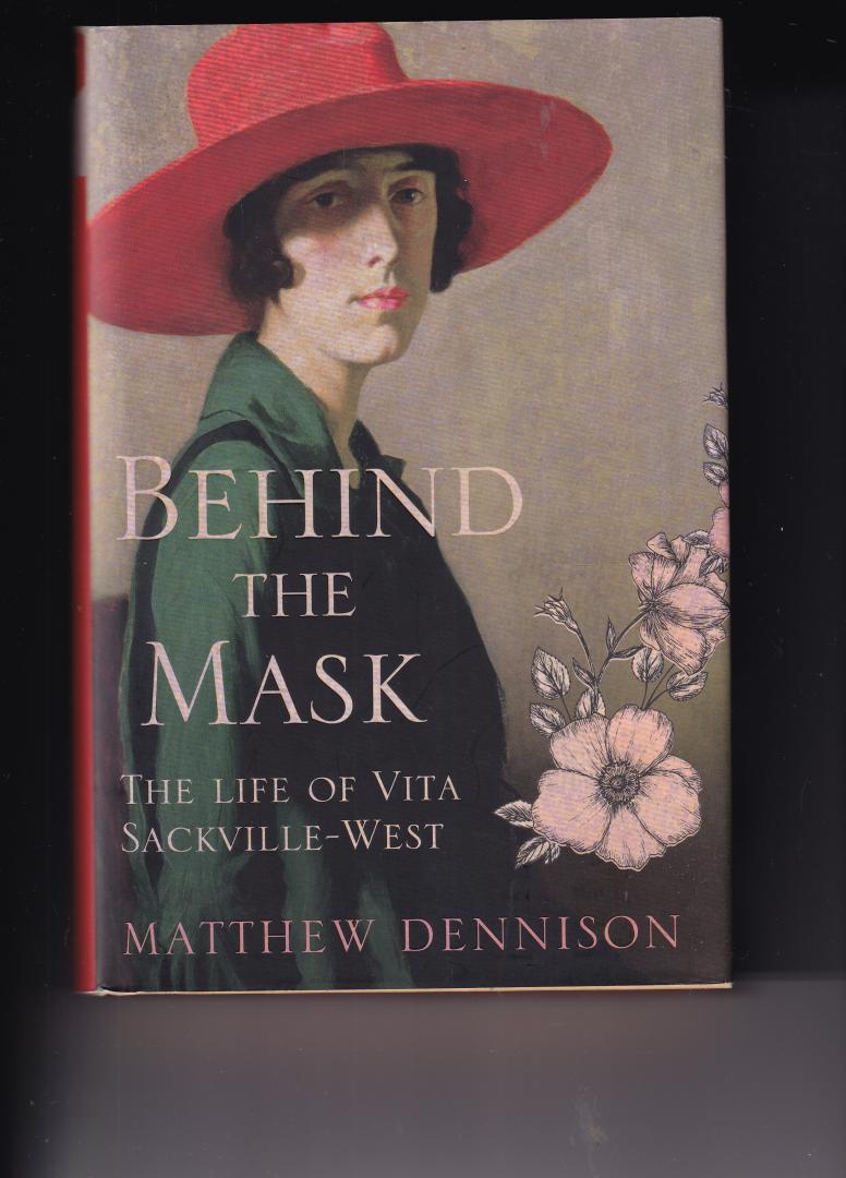 Matthew Dennison - Behind the Mask / The Life of Vita Sackville-West