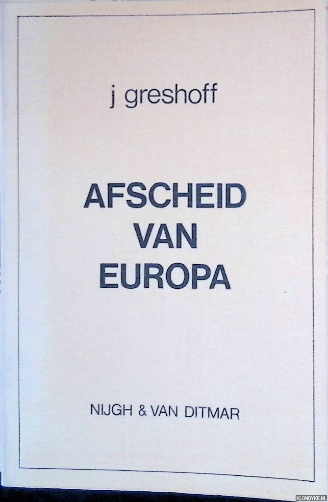 Greshoff, J. - Afscheid van Europa: leven tegen het leven