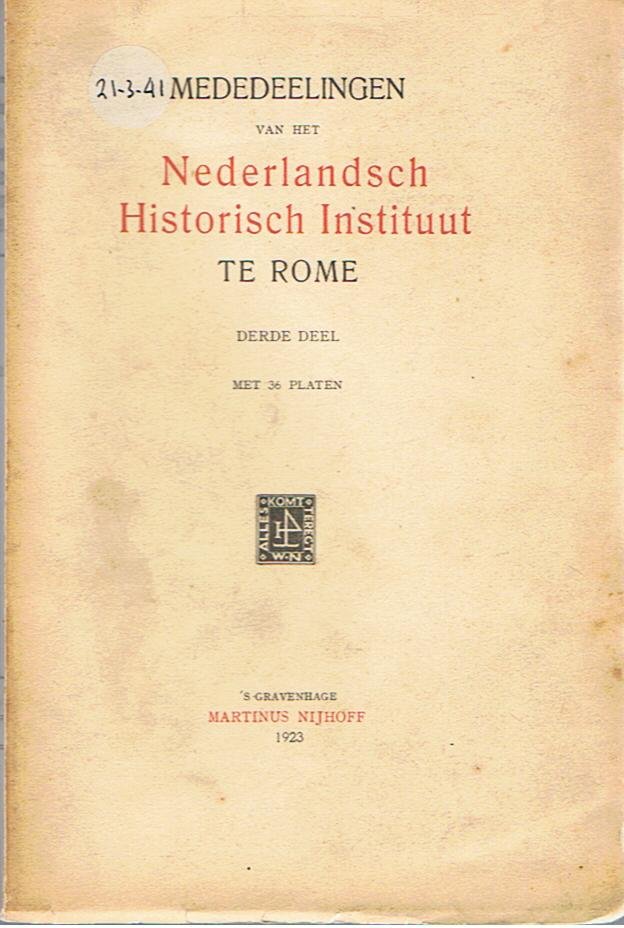 redactie - Mededeelingen van het Nederlandsch Historisch Instituut te Rome - derde deel - met 36 platen