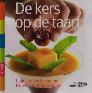 LANCKMANS, WALTER. - De kers op de taart. Culinaire verfijning met Hotelschool Spermalie.