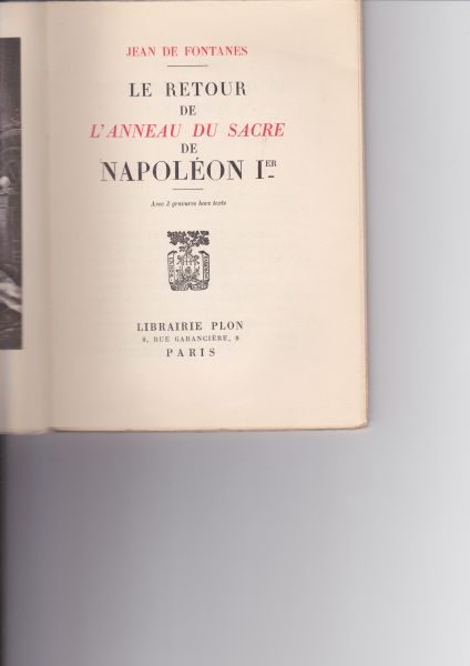 Fontanes de, Jean - Le retour de lánneau sacre de Napoleon 1er. Avec 3 gravures hors texte