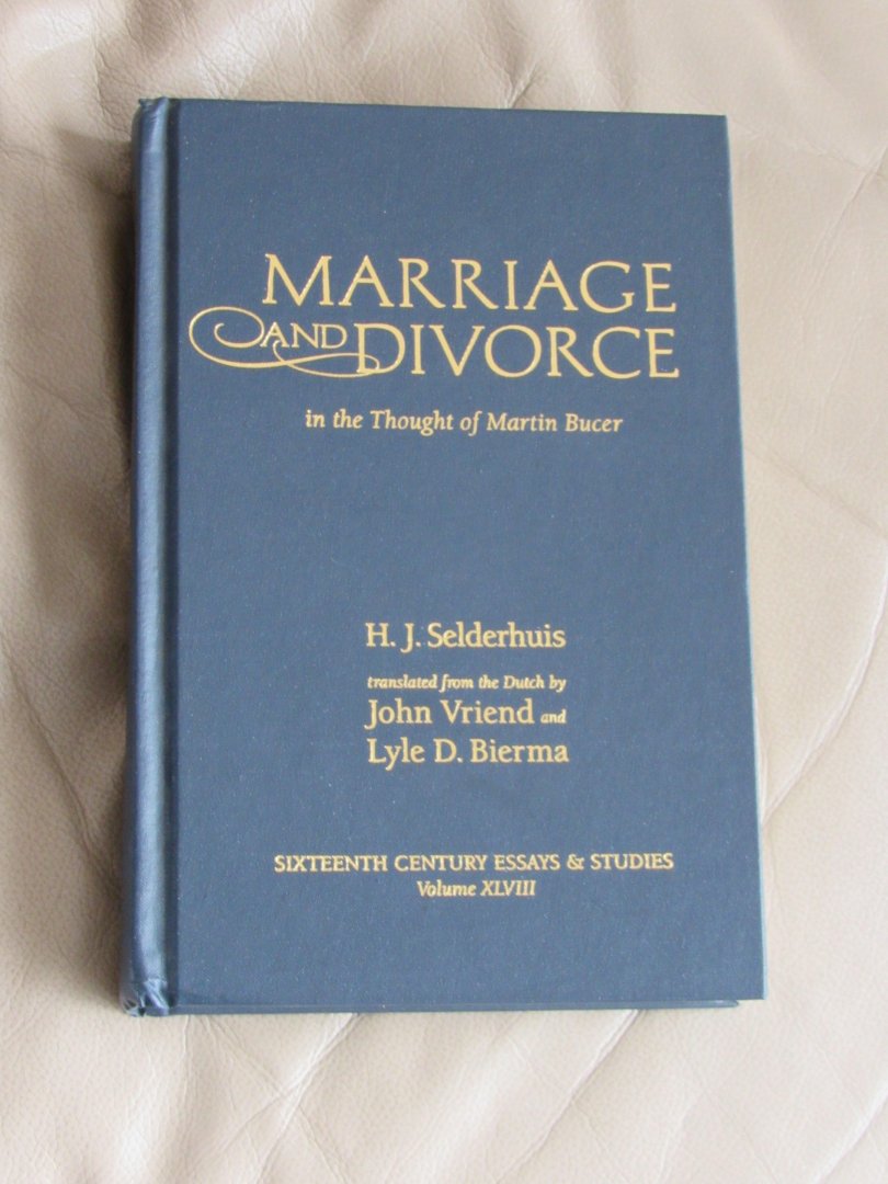 Selderhuis, H. J. - Marriage and Divorce in the Thought of Martin Bucer
